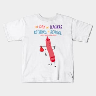 The Day The Teachers Returned To School Crayon Pink Funny Shirt Kids T-Shirt